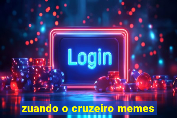 zuando o cruzeiro memes